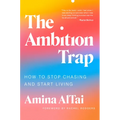 The Ambition Trap: How to Stop Chasing and Start Living