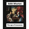 The Age of Innocence, 1920 (Pulitzer Prize winner) by: Edith Wharton