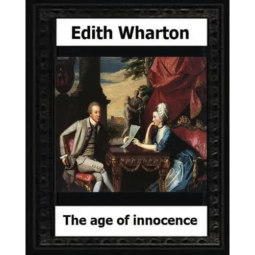 The Age of Innocence, 1920 (Pulitzer Prize winner) by: Edith Wharton