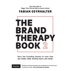 The Brand Therapy Book 2: More key branding lessons to save time and money while winning hearts and minds. - Paperback