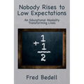 Nobody Rises to Low Expectations: An Educational Modality Transforming Lives