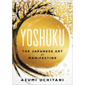 Yoshuku: The Japanese Art of Manifesting