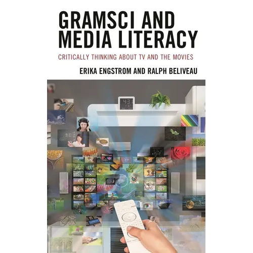 Gramsci and Media Literacy: Critically Thinking about TV and the Movies