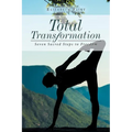 Total Transformation: Seven Sacred Steps to Freedom