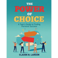 The Power of Choice: A Teen's Guide to Finding Personal Success