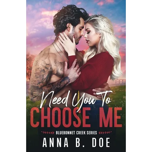 Need You To Choose Me: A single dad surprise pregnancy small town romance