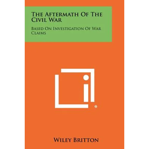 The Aftermath of the Civil War: Based on Investigation of War Claims