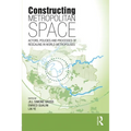 Constructing Metropolitan Space: Actors, Policies and Processes of Rescaling in World Metropolises