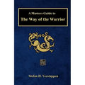 A Masters Guide to The Way of the Warrior