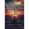 Divine Power: No One Loses with the Stuff God Uses