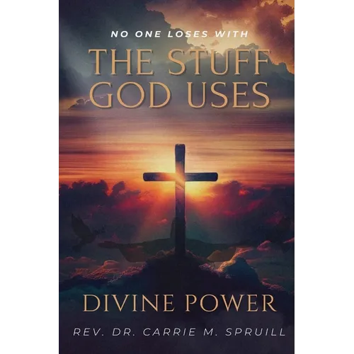 Divine Power: No One Loses with the Stuff God Uses