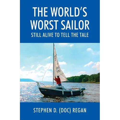 The World's Worst Sailor: Still Alive to Tell the Tale