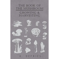 The Book of the Mushroom: Growing & Harvesting