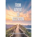 From Advent to Ascension: A Journey with the Christ