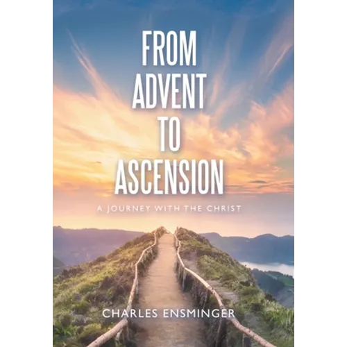 From Advent to Ascension: A Journey with the Christ