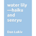 water lily-haiku and senryu