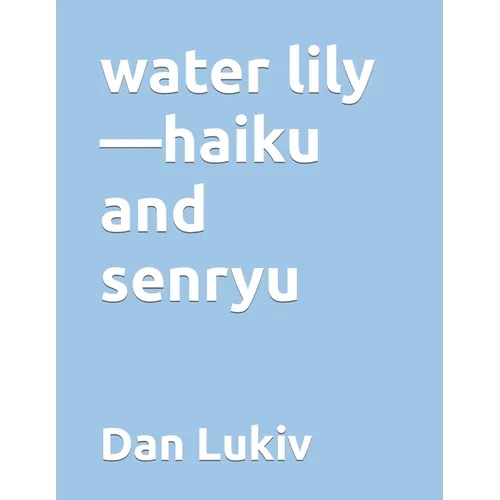 water lily-haiku and senryu