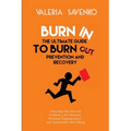Burn In: Unlocking the Secrets to Work-Life Harmony, Personal Empowerment, and Sustainable Well-Being