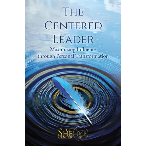 The Centered Leader: Maximizing Impact Through Personal Transformation