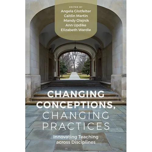 Changing Conceptions, Changing Practices: Innovating Teaching across Disciplines