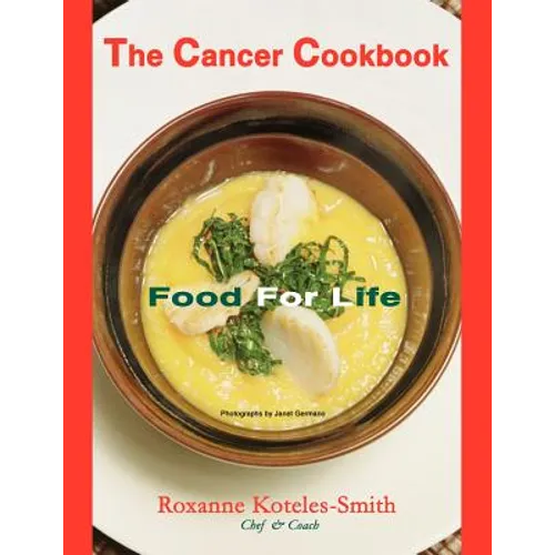 The Cancer Cookbook: Food for Life