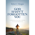 God Hasn't Forgotten You: 24 Remarkable Ways God Is Working in You and Through You