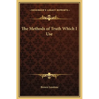 The Methods of Truth Which I Use - Hardcover