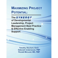 Maximizing Project Potential: The S Y N E R G Y of Developmental Leadership, Project Management Best Practice & Effective Enabling Support