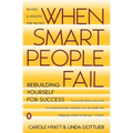 When Smart People Fail: Rebuilding Yourself for Success; Revised Edition