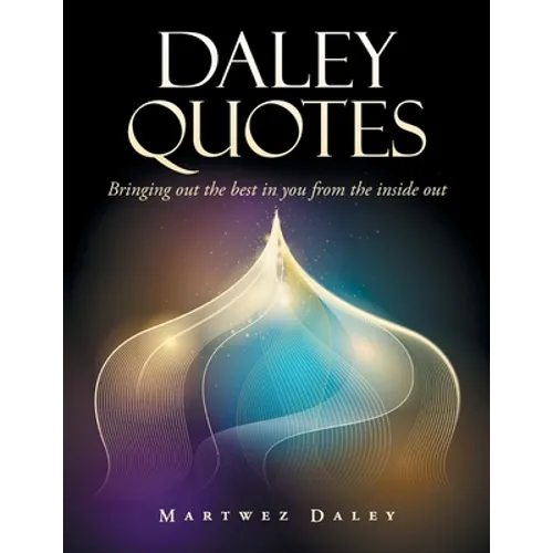 Daley Quotes: Bringing out the Best in You from the Inside Out