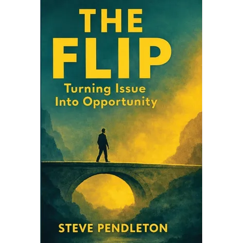 The Flip: Turning Issue Into Opportunity
