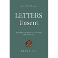 Letters Unsent: A Journal for the Words You Never Said (But Needed To)