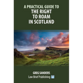 A Practical Guide to the Right to Roam in Scotland