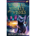 Whispers, Whiskey, and Wishes: A Skye O'Shea Paranormal Cozy Mystery