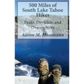 500 Miles of South Lake Tahoe Hikes: Peaks, Day Hikes, and Overnighters