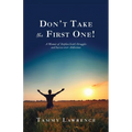 Don't Take the First One!: A Memoir of Stephen Scott's Struggles and Success over Addictions
