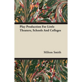 Play Production for Little Theaters, Schools and Colleges