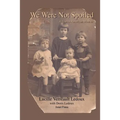 We Were Not Spoiled: A Franco-American Memoir