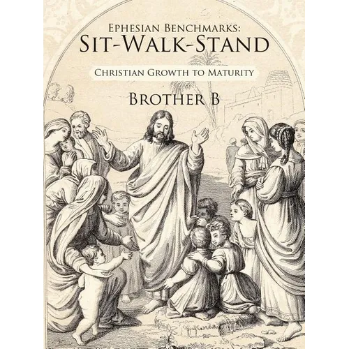 Ephesian Benchmarks: Sit-Walk-Stand: Christian Growth to Maturity