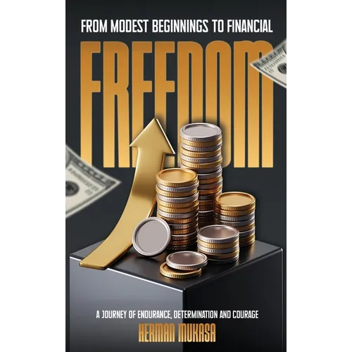 From Modest Beginning To Financial Freedom: A Journey Of Endurance, Determination And Courage