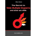 The Secret to Male Multiple Orgasms and other sex skills
