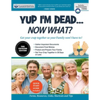 Yup I'm Dead...Now What? The Express Edition: A Guide to My Life Information, Documents, Plans and Final Wishes
