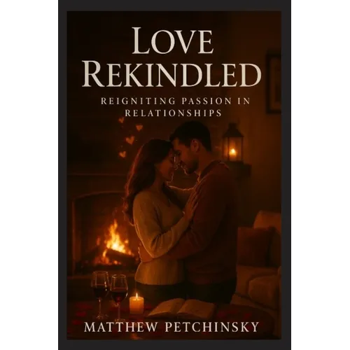 Love Rekindled: Reigniting Passion in Relationships