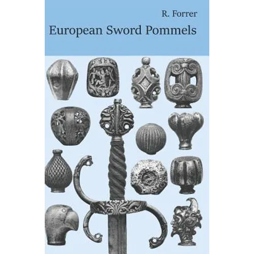 European Sword Pommels: With 60 plates and 680 figures
