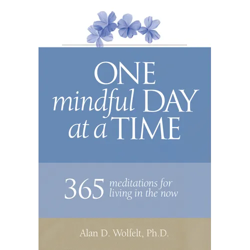 One Mindful Day at a Time: 365 Meditations on Living in the Now