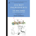 Secret Ingredients: The New Yorker Book of Food and Drink