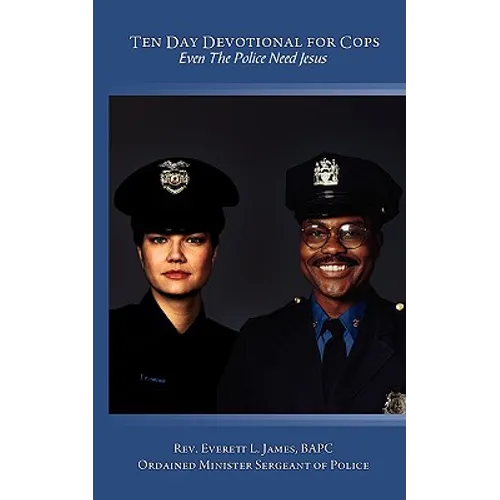 Ten Day Devotional for Cops: Even The Police Need Jesus