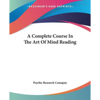 A Complete Course In The Art Of Mind Reading