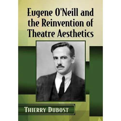 Eugene O'Neill and the Reinvention of Theatre Aesthetics