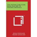 The Nature Cure Cook Book And ABC Of Natural Dietetics